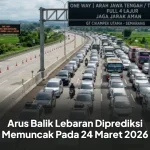 Arus Balik Lebaran Diprediksi Memuncak Pada 24 Maret 2026