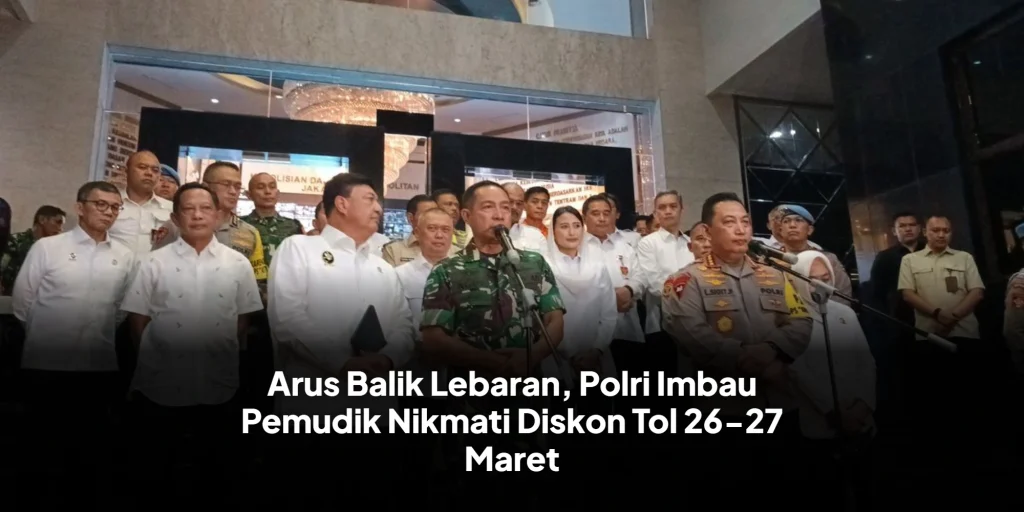 Arus Balik Lebaran, Polri Imbau Pemudik Nikmati Diskon Tol 26-27 Maret