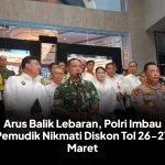 Arus Balik Lebaran, Polri Imbau Pemudik Nikmati Diskon Tol 26-27 Maret