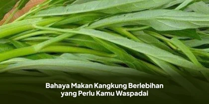 Bahaya Makan Kangkung Berlebihan yang Perlu Kamu Waspadai