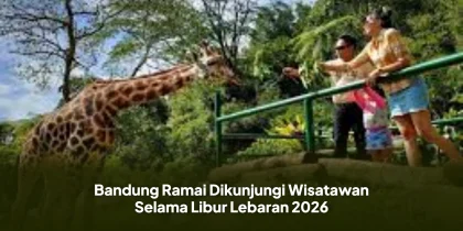Bandung Ramai Dikunjungi Wisatawan Selama Libur Lebaran 2026