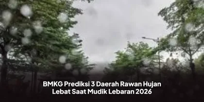 BMKG Prediksi 3 Daerah Rawan Hujan Lebat Saat Mudik Lebaran 2026