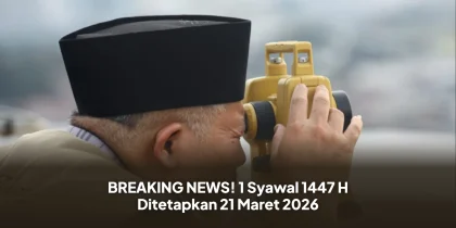 BREAKING NEWS! 1 Syawal 1447 H Ditetapkan 21 Maret 2026