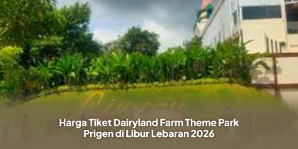 Harga Tiket Dairyland Farm Theme Park Prigen di Libur Lebaran 2026