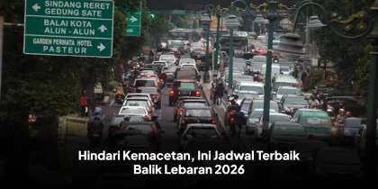 Hindari Kemacetan, Ini Jadwal Terbaik Balik Lebaran 2026