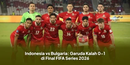 Indonesia vs Bulgaria: Garuda Kalah 0-1 di Final FIFA Series 2026