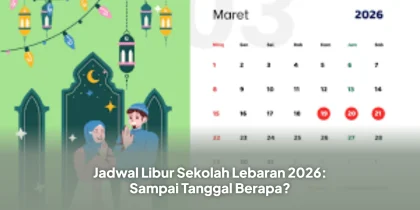 Jadwal Libur Sekolah Lebaran 2026: Sampai Tanggal Berapa?
