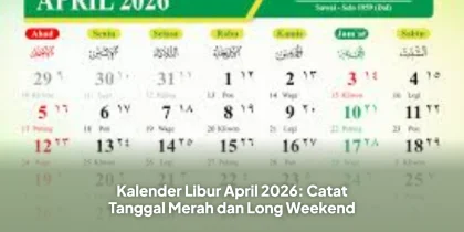 Kalender Libur April 2026: Catat Tanggal Merah dan Long Weekend