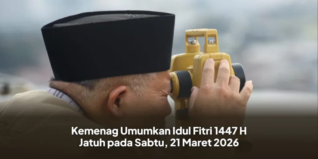 Kemenag Umumkan Idul Fitri 1447 H Jatuh pada Sabtu, 21 Maret 2026