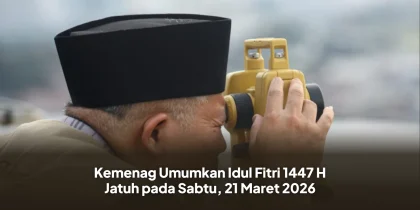 Kemenag Umumkan Idul Fitri 1447 H Jatuh pada Sabtu, 21 Maret 2026