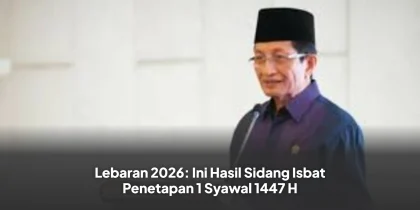 Lebaran 2026: Ini Hasil Sidang Isbat Penetapan 1 Syawal 1447 H