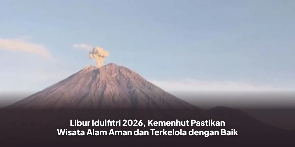 Libur Idulfitri 2026, Kemenhut Pastikan Wisata Alam Aman dan Terkelola dengan Baik