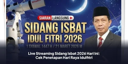 Live Streaming Sidang Isbat 2026 Hari Ini: Cek Penetapan Hari Raya Idulfitri
