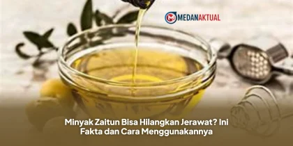Minyak Zaitun Bisa Hilangkan Jerawat? Ini Fakta dan Cara Menggunakannya