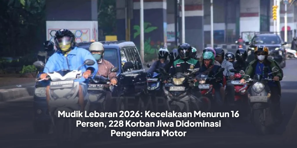 Mudik Lebaran 2026: Kecelakaan Menurun 16 Persen, 228 Korban Jiwa Didominasi Pengendara Motor
