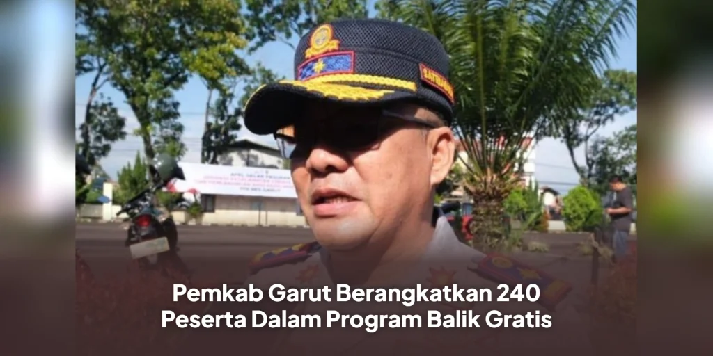 Pemkab Garut Berangkatkan 240 Peserta Dalam Program Balik Gratis