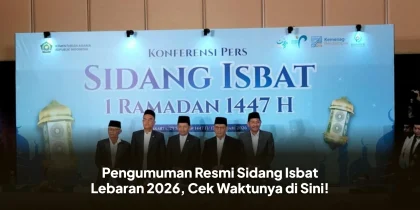 Pengumuman Resmi Sidang Isbat Lebaran 2026, Cek Waktunya di Sini!