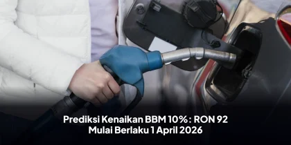 Prediksi Kenaikan BBM 10%: RON 92 Mulai Berlaku 1 April 2026