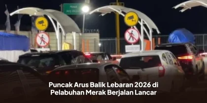 Puncak Arus Balik Lebaran 2026 di Pelabuhan Merak Berjalan Lancar