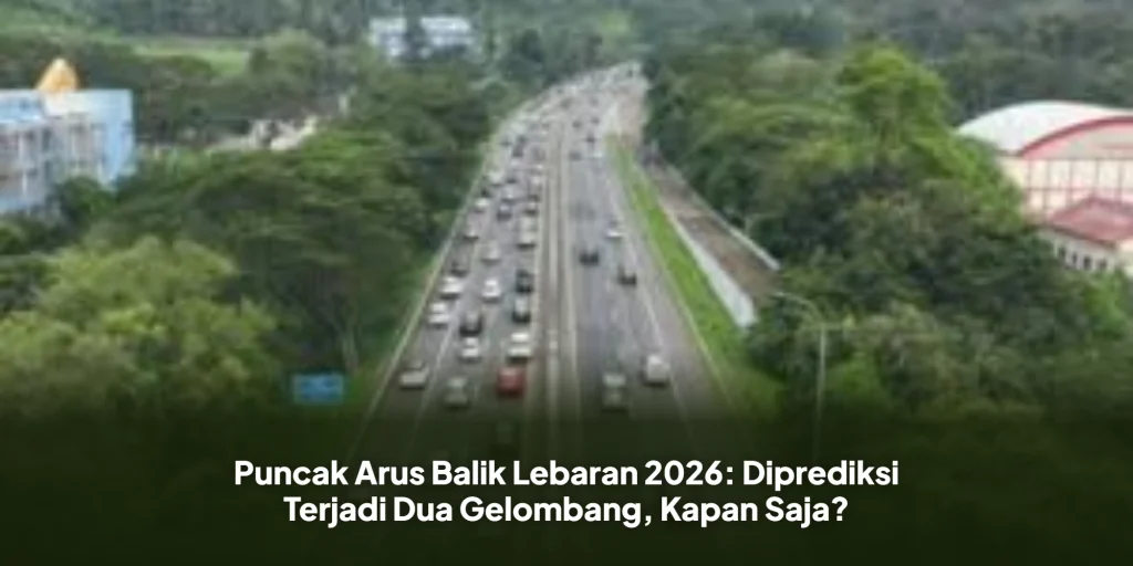 Puncak Arus Balik Lebaran 2026: Diprediksi Terjadi Dua Gelombang, Kapan Saja?