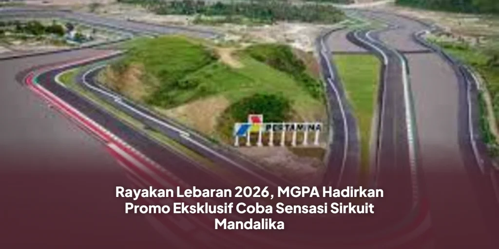 Rayakan Lebaran 2026, MGPA Hadirkan Promo Eksklusif Coba Sensasi Sirkuit Mandalika