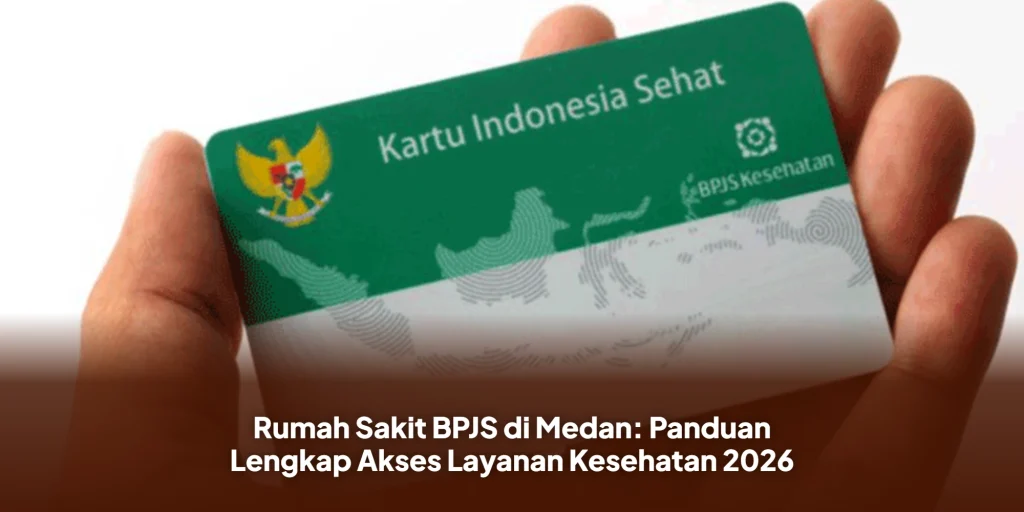 Rumah Sakit BPJS di Medan: Panduan Lengkap Akses Layanan Kesehatan 2026