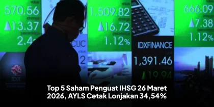 Top 5 Saham Penguat IHSG 26 Maret 2026, AYLS Cetak Lonjakan 34,54%