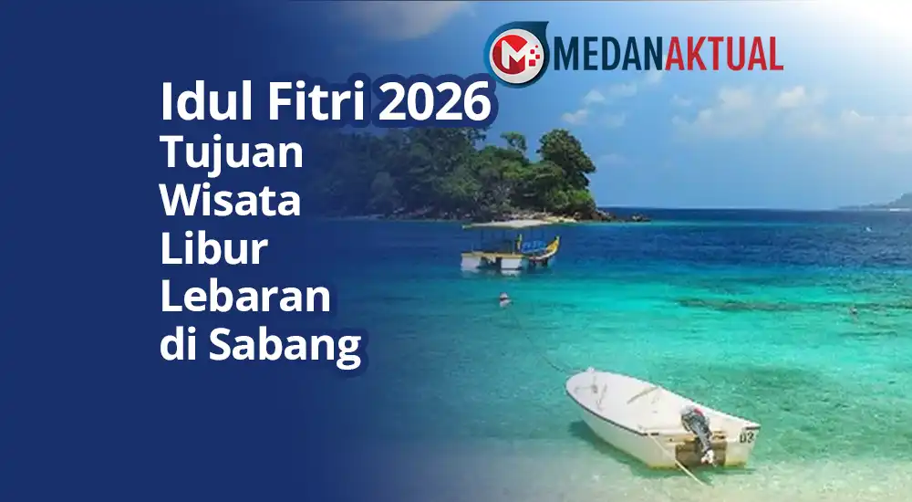 Idul Fitri 2026 : Tujuan Wisata Libur Lebaran di Sabang