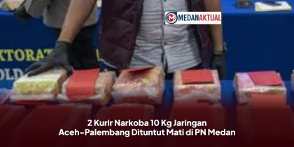 2 Kurir Narkoba 10 Kg Jaringan Aceh-Palembang Dituntut Mati di PN Medan