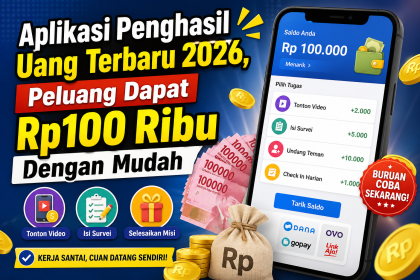 Aplikasi Penghasil Uang Terbaru 2026, Peluang Dapat Rp100 Ribu Dengan Mudah