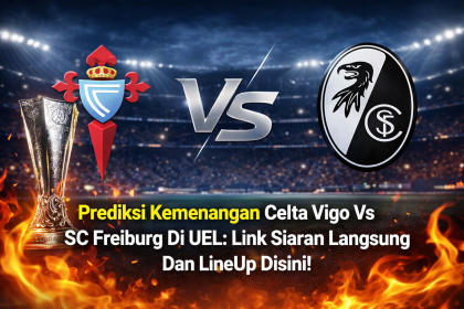 Prediksi Kemenangan Celta Vigo Vs SC Freiburg Di UEL: Link Siaran Langsung Dan LineUp Disini!