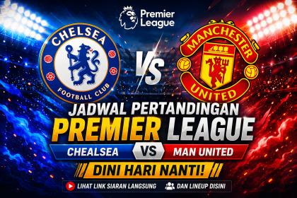 Jadwal Pertandingan Premier League Chealsea Vs Man United Dini Hari Nanti! Lihat Link Siaran Langsung Dan LineUp Disini