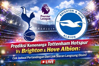 Prediksi Kemenangan Tottenham Hotspur Vs Brighton & Hove Albion: Cek Jadwal Pertandingan Dan Link Siaran Langsung Disini!