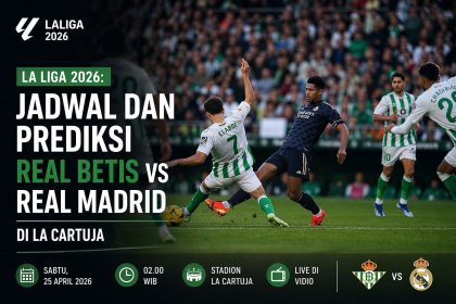 La Liga 2026: Jadwal dan Prediksi Real Betis vs Real Madrid di La Cartuja