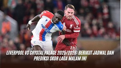 Liverpool vs Crystal Palace 2025/2026: Berikut Jadwal dan Prediksi Skor Laga Malam Ini