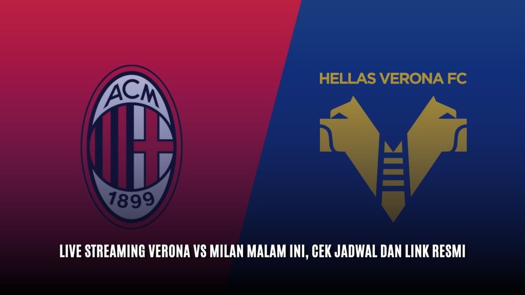 Live streaming Verona vs Milan Malam Ini, Cek Jadwal dan Link Resmi