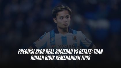 Prediksi Skor Real Sociedad vs Getafe: Tuan Rumah Bidik Kemenangan Tipis