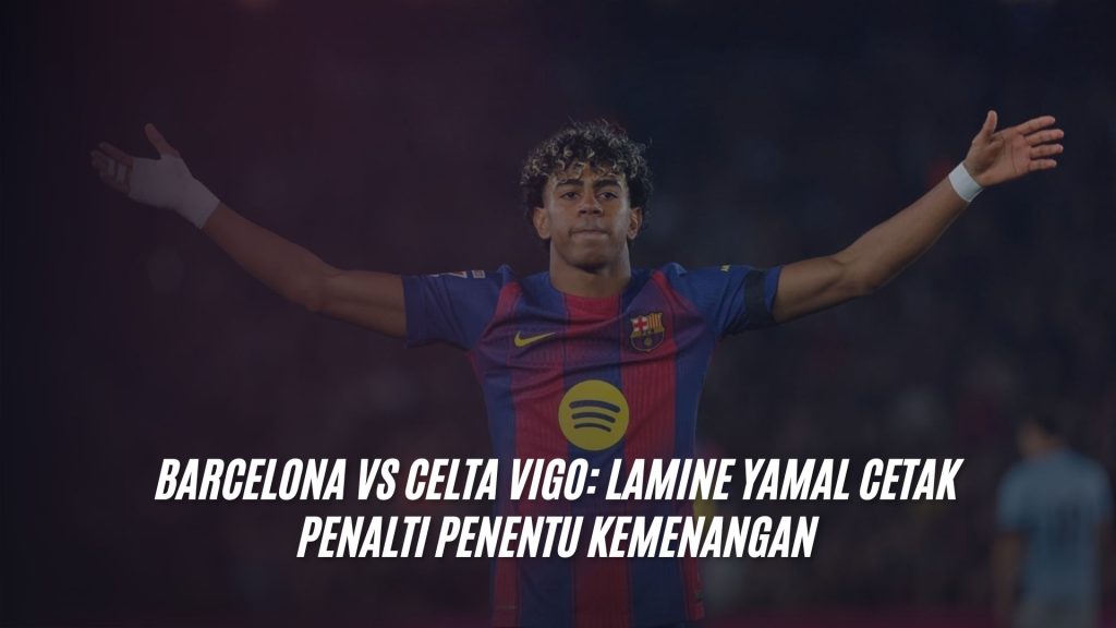 Barcelona vs Celta Vigo: Lamine Yamal Cetak Penalti Penentu Kemenangan