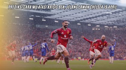 Prediksi Cara MU Atasi Krisis Bek, Jelang Lawan Chelsea 19 April