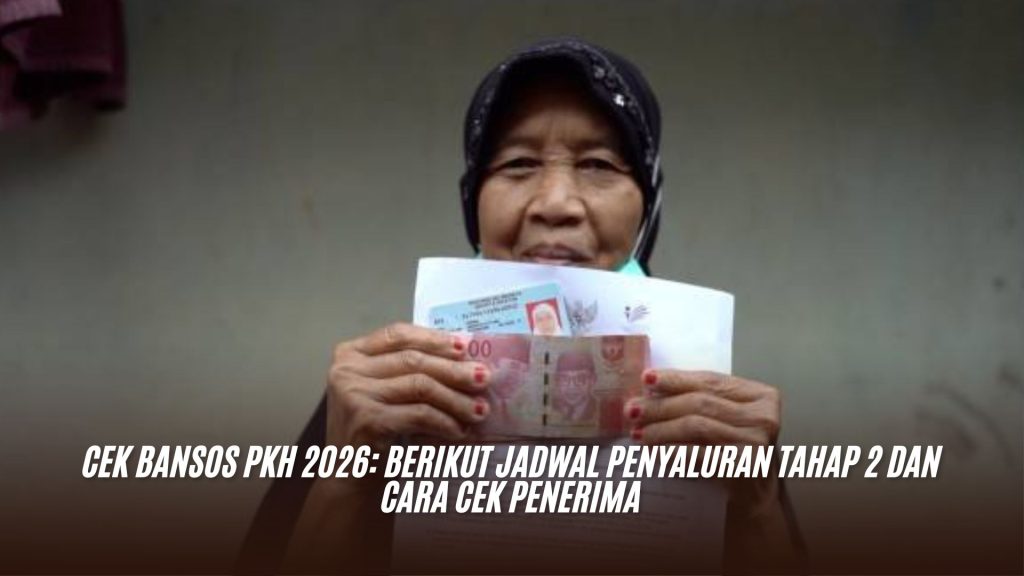 Cek Bansos PKH 2026: Berikut Jadwal Penyaluran Tahap 2 dan Cara Cek Penerima