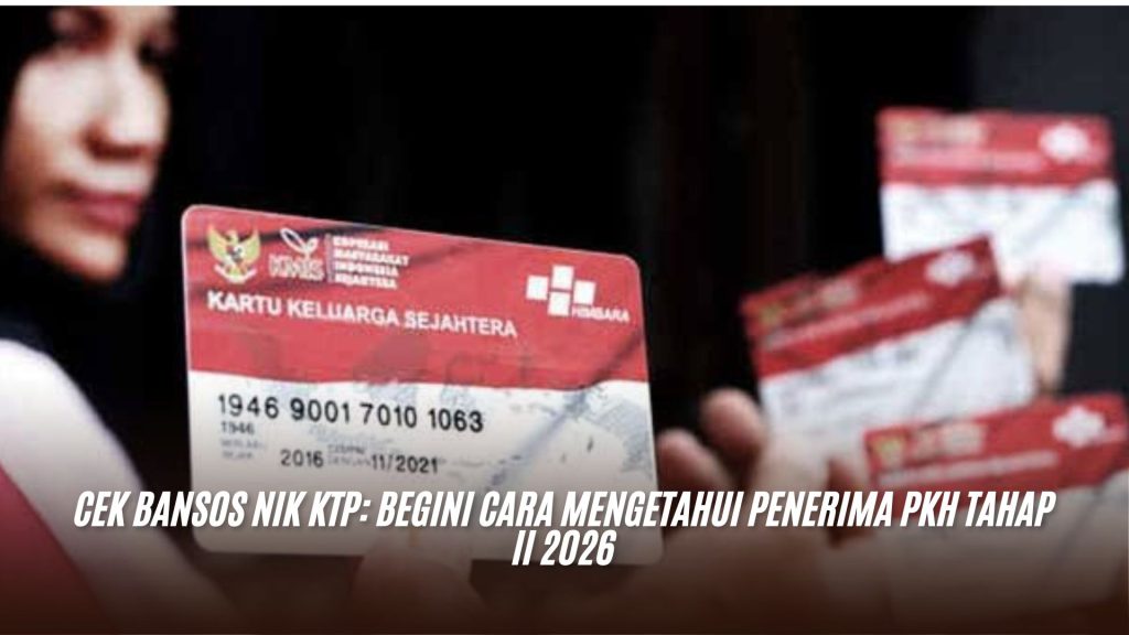 Cek Bansos NIK KTP: Begini Cara Mengetahui Penerima PKH Tahap II 2026