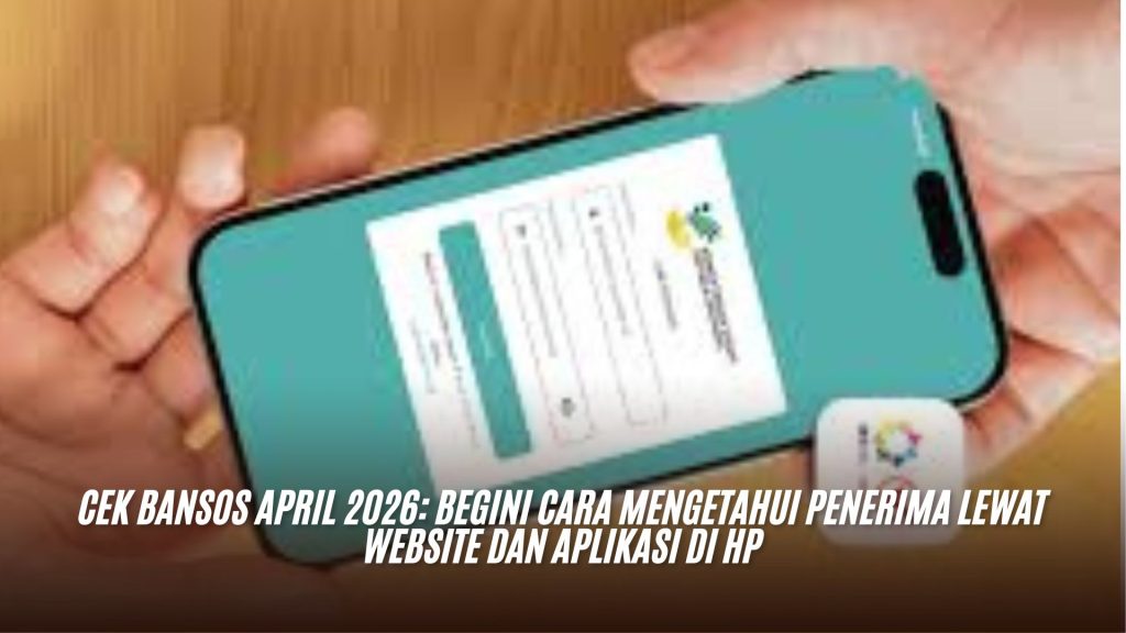 Cek Bansos April 2026: Begini Cara Mengetahui Penerima Lewat Website dan Aplikasi di HP
