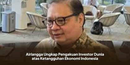Airlangga Ungkap Pengakuan Investor Dunia atas Ketangguhan Ekonomi Indonesia