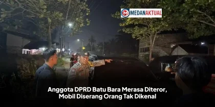 Anggota DPRD Batu Bara Merasa Diteror, Mobil Diserang Orang Tak Dikenal