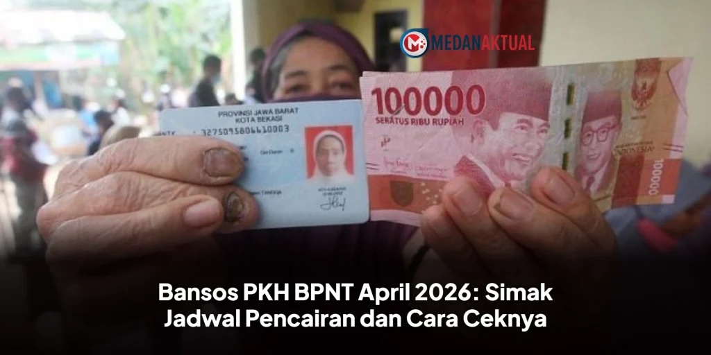 Bansos PKH BPNT April 2026: Simak Jadwal Pencairan dan Cara Ceknya