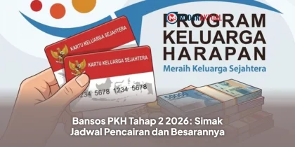 Bansos PKH Tahap 2 2026: Simak Jadwal Pencairan dan Besarannya