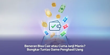 Beneran Bisa Cair atau Cuma Janji Manis? Bongkar Tuntas Game Penghasil Uang