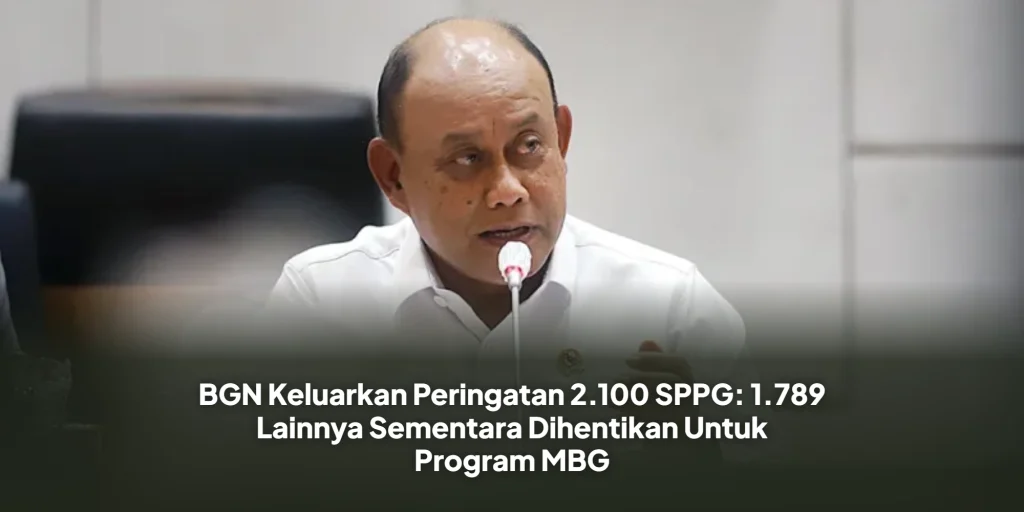 BGN Keluarkan Peringatan 2.100 SPPG: 1.789 Lainnya Sementara Dihentikan Untuk Program MBG
