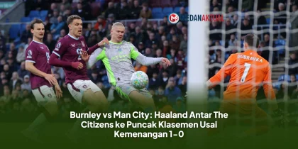 Burnley vs Man City: Haaland Antar The Citizens ke Puncak Klasemen Usai Kemenangan 1-0