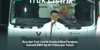 Bus dan Truk Listrik Disebut Bisa Pangkas Subsidi BBM Rp 84 Triliun per Tahun